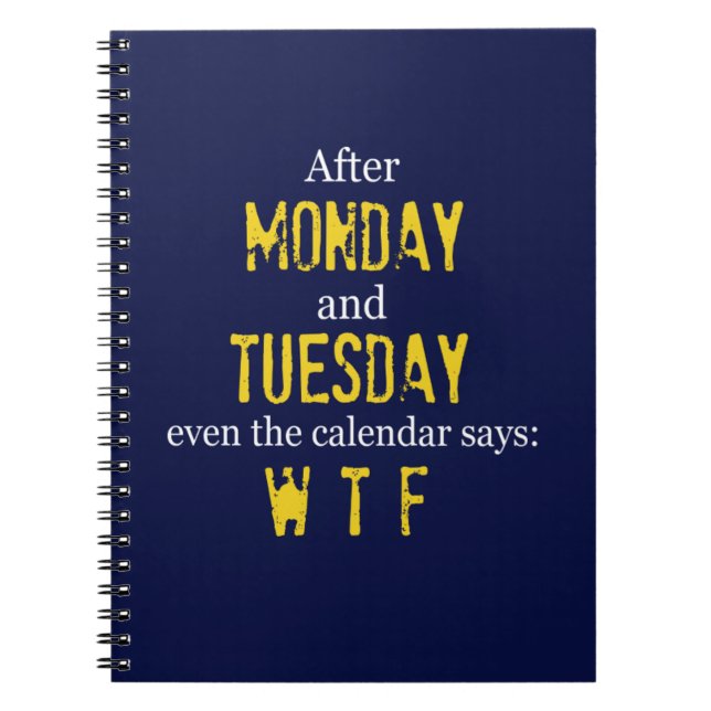 Funny Monday Tuesday WTF Spiral Notebook (Front)