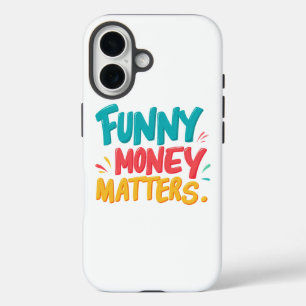 Funny Money Matters  iPhone 16 Case