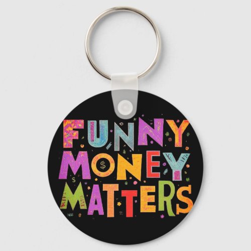 Funny Money Matters Keychain