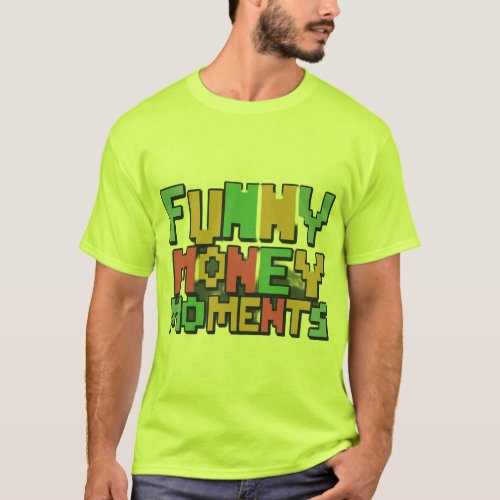 Funny Money Moments T_Shirt