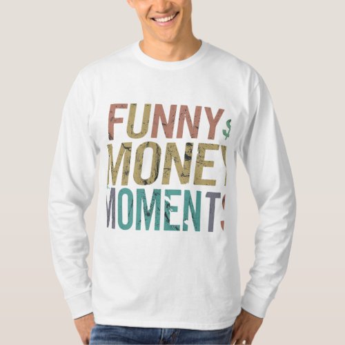 funny money  moments T_Shirt