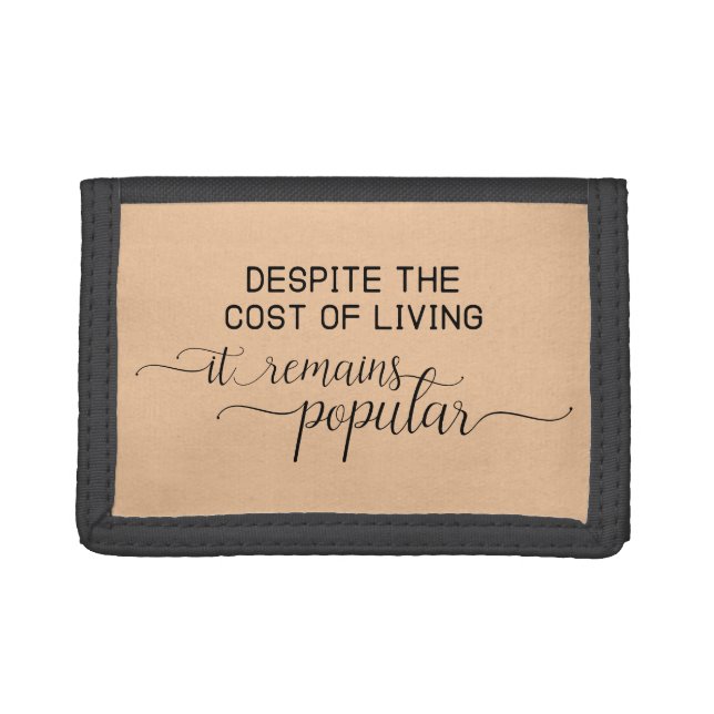 Funny Money Motivational Quote Cost of Living Text Tri-fold Wallet (Front)