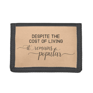 Funny Money Motivational Quote Cost of Living Text Trifold Wallet