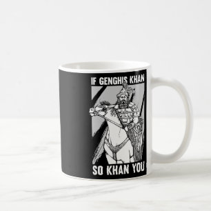 Funny Mongolian History Joke And Genghis Khan Quot Coffee Mug