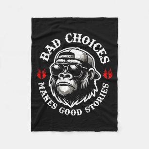 Funny Monkey Bad Choices Make Good Stories (on Bac Fleece Blanket
