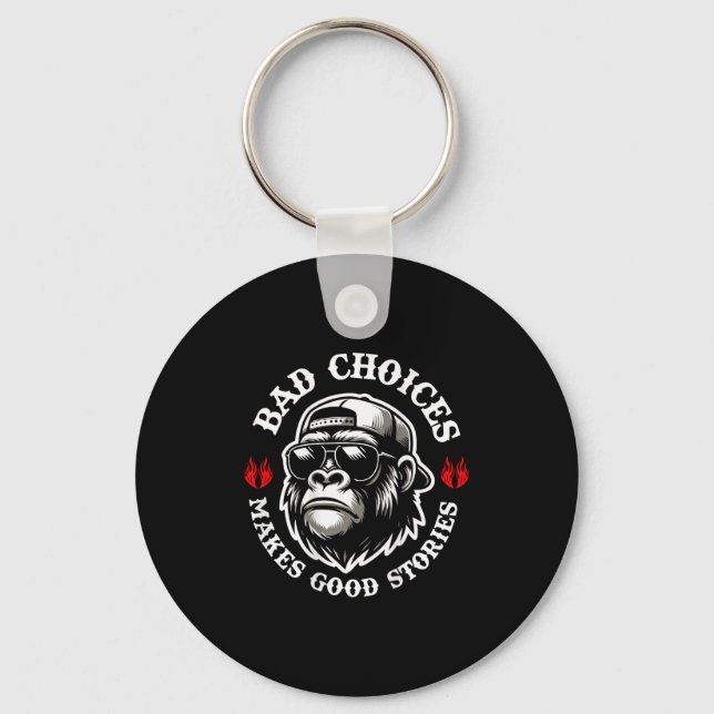 Funny Monkey Bad Choices Make Good Stories (on Bac Keychain (Front)