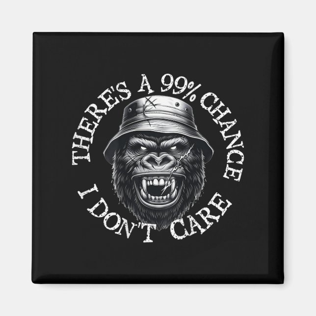 Funny Monkey There's A 99% Chance I Don't Care (on Magnet (Front)