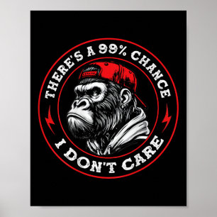 Funny Monkey There's A 99% Chance I Don't Care (on Poster
