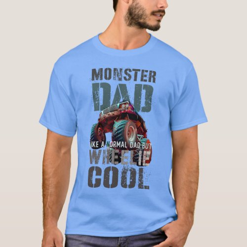 Funny MONSTER DAD Like Normal Daddy But Wheelie Co T_Shirt