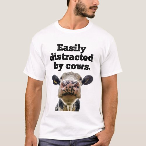 Funny Moo Cow Dairy Easily Distracted by Cows  T_Shirt