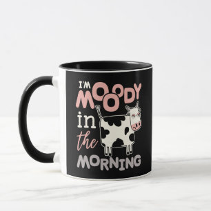 Funny moo cow gifts I'm moody in the morning Mug