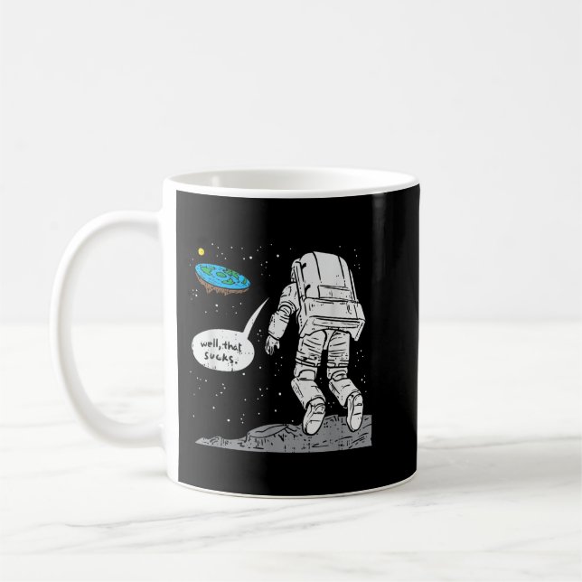 Funny Moon Landing, Flat Earth, That Sucks, Space  Coffee Mug (Left)