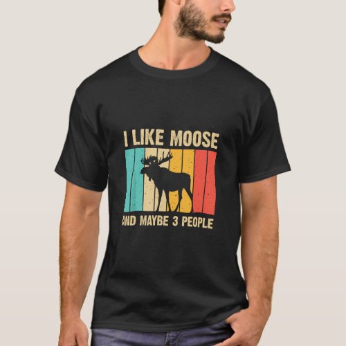 Funny Moose For Deer Elk Lover Men Women Boys Girl T_Shirt