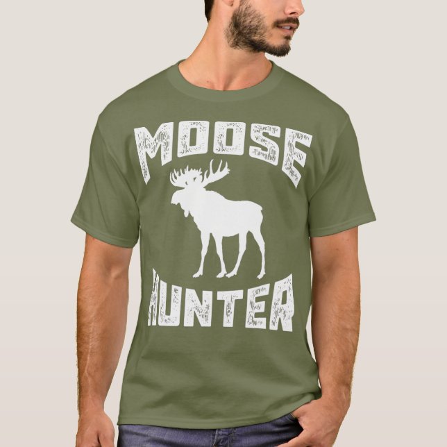 Funny Moose Hunter   Cool Hunting Bull Gift Idea T-Shirt (Front)
