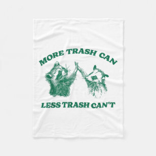 Funny More Trash Can Less Trash Can't, Raccoon Oss Fleece Blanket