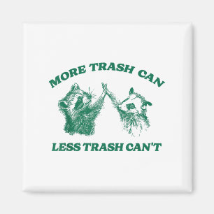 Funny More Trash Can Less Trash Can't, Raccoon Oss Magnet