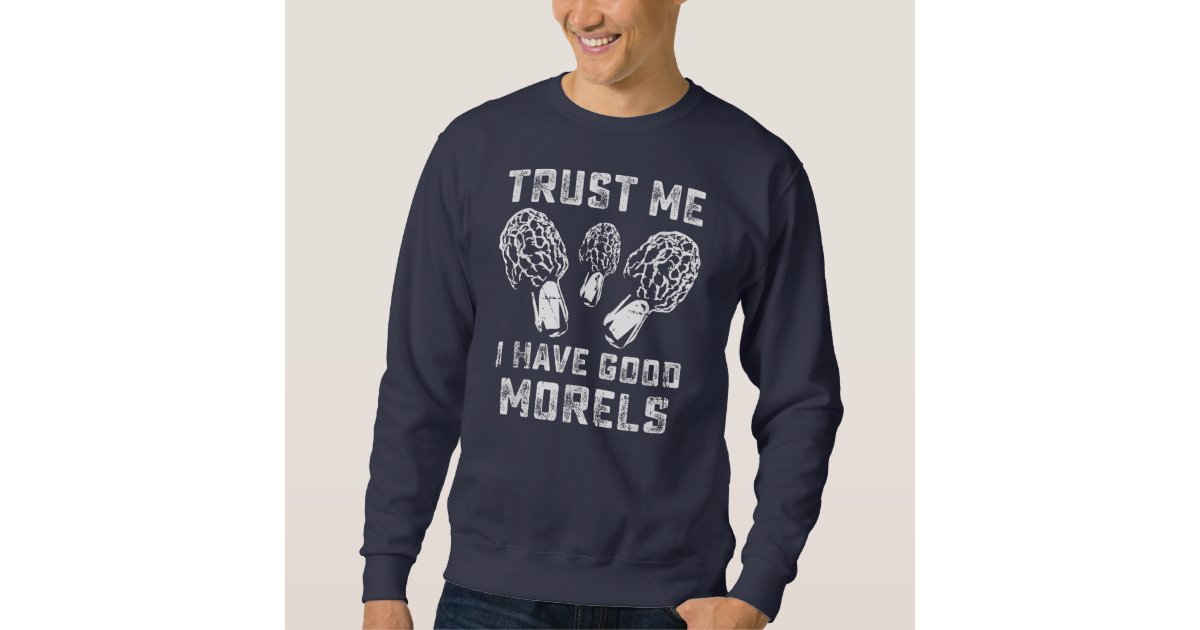 Funny Morel Mushroom Hunter Joke Pun Quotes Sweatshirt Zazzle
