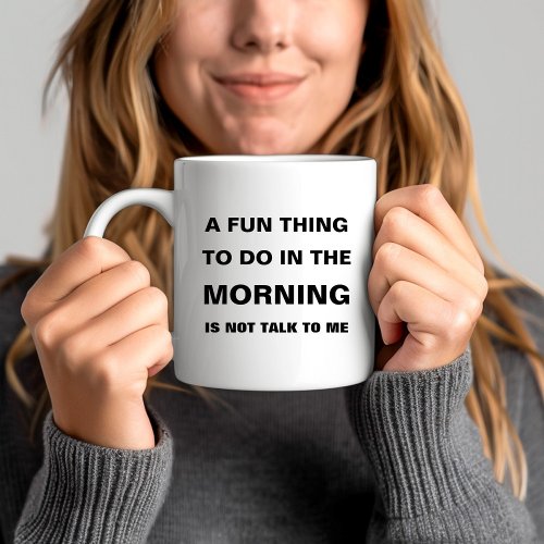 Funny Morning Quote Text Coffee Mug