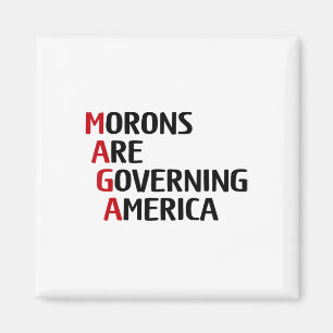 Funny Morons Are Governing America Anti Trump Poli Magnet