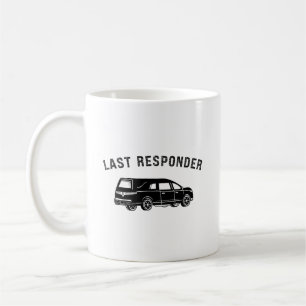 Funny Mortician Hearse Last Responder Coffee Mug
