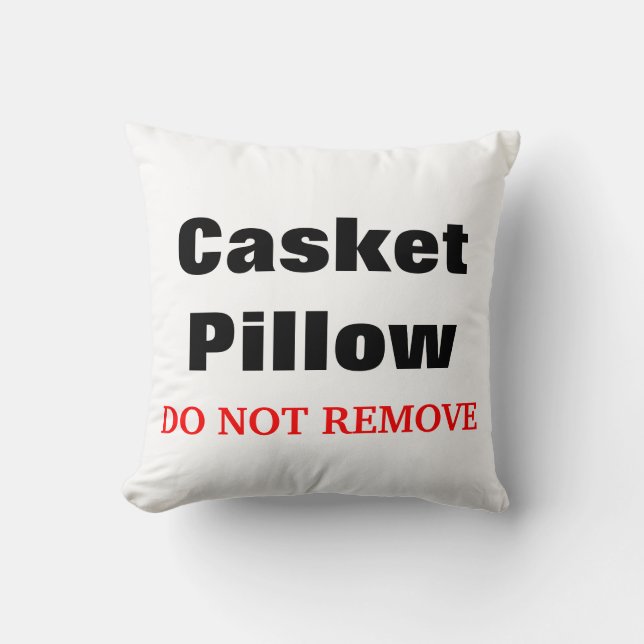 Funny Mortuary Casket  Pillow "DO NOT REMOVE (Front)