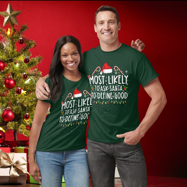 Funny Most Likely To Ask Santa To Define Good Xmas T-Shirt (Creator Uploaded)