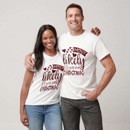 Funny Most Likely To Be Late For Christmas Plaid T_Shirt