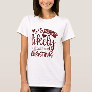 Funny Most Likely To Be Late For Christmas Plaid T-Shirt