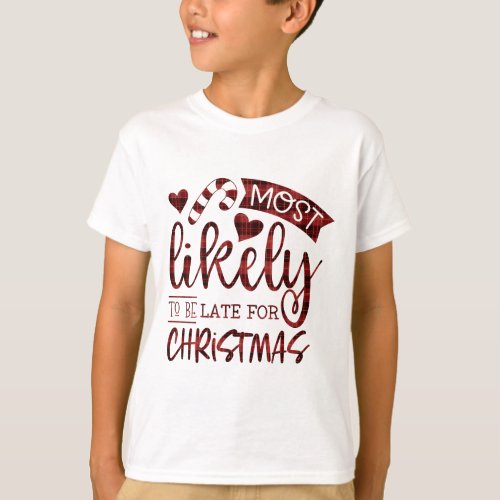 Funny Most Likely To Be Late For Christmas Plaid T_Shirt
