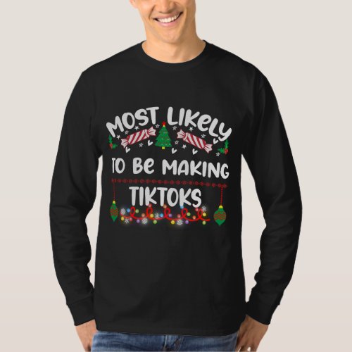 Funny Most Likely To Be Making Tiktoks T_Shirt