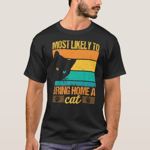 Funny Most Likely To Bring Home A Cat Lovers Cute  T_Shirt