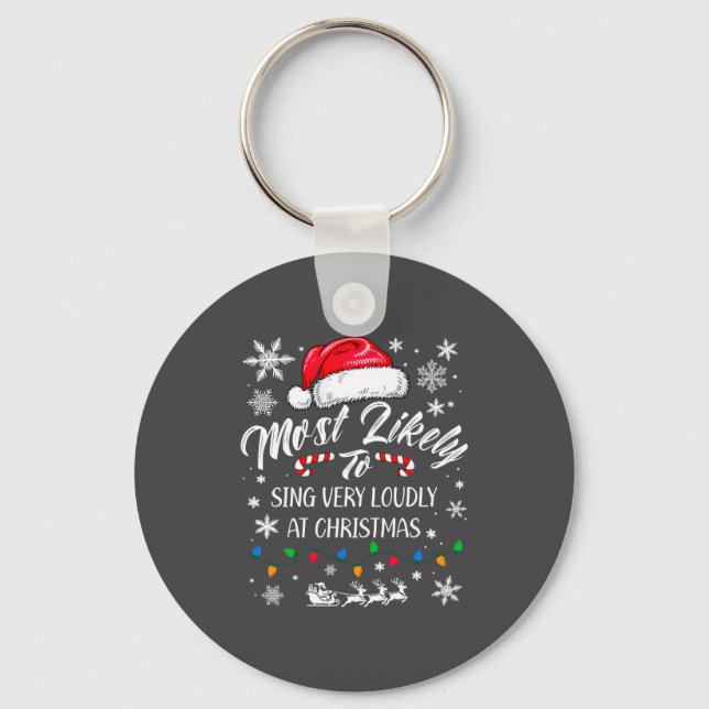 Funny Most Likely To Christmas Singing Long Sleeve Keychain (Front)