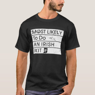 Funny Most Likely to Do an Irish Exit Irish Shamro T-Shirt