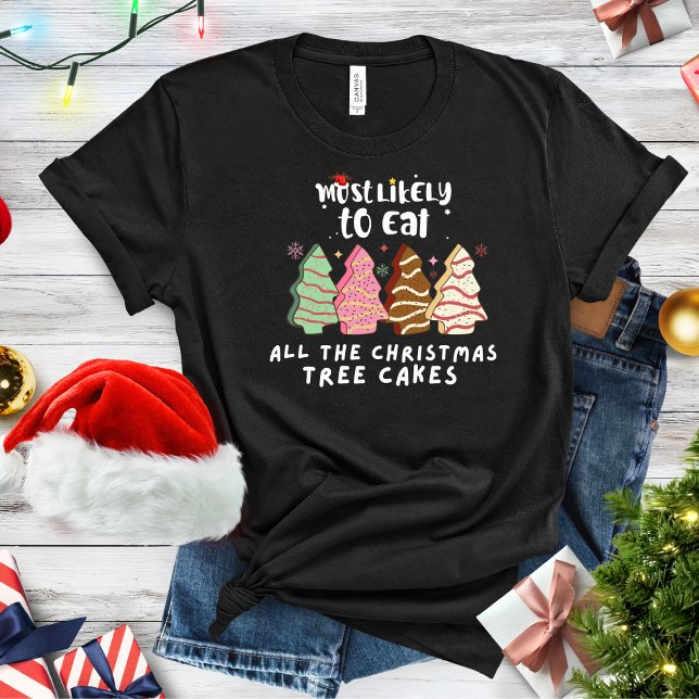  Funny Most Likely To Eat All Christmas Tree Cakes T-Shirt (Creator Uploaded)