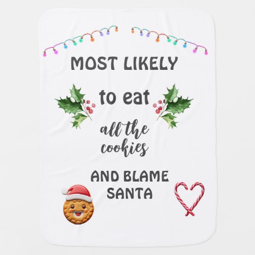 Funny Most Likely To Eat All Cookies Christmas Baby Blanket