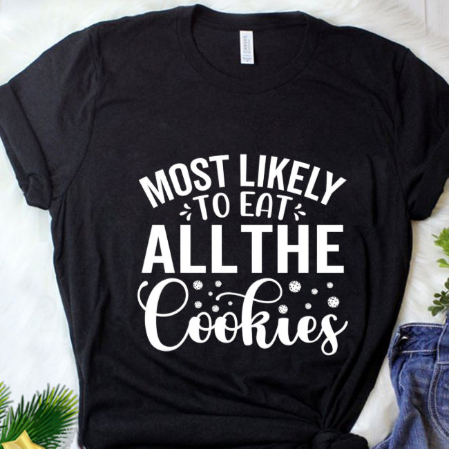 Funny Most Likely To Eat All Cookies Christmas   T-Shirt