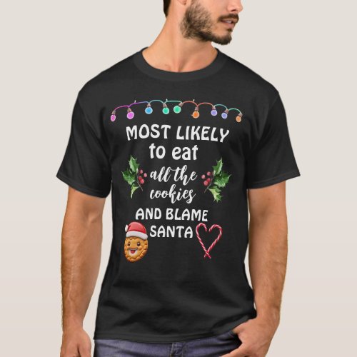 Funny Most Likely To Eat All Cookies Christmas T_Shirt