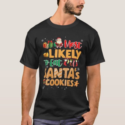 Funny Most Likely To Eat Santas Cookies Family Chr T_Shirt