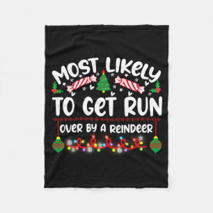 Funny Most Likely To Get Run Over By A Reindeer Fleece Blanket