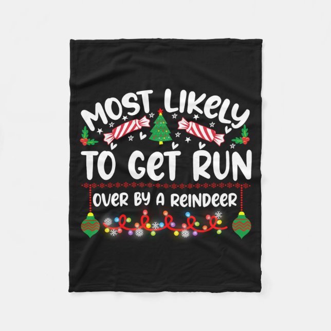 Funny Most Likely To Get Run Over By A Reindeer  Fleece Blanket (Front)