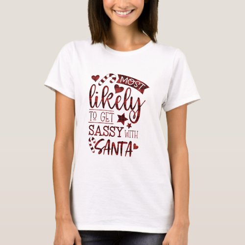 Funny Most Likely To Get Sassy With Santa Plaid T_Shirt