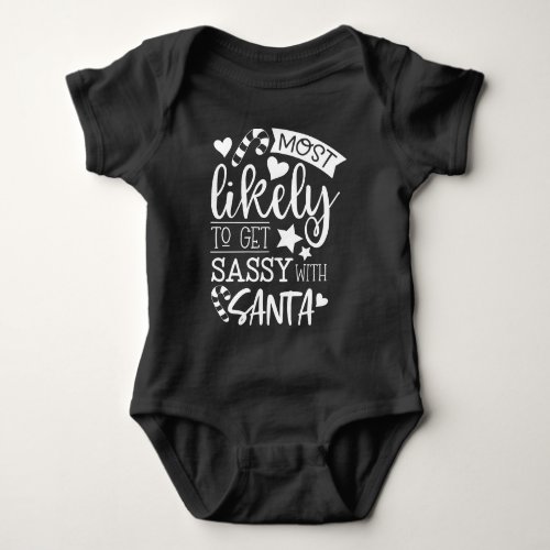Funny Most Likely To Get Sassy With Santa Xmas Baby Bodysuit