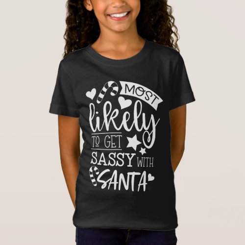 Funny Most Likely To Get Sassy With Santa Xmas T_Shirt