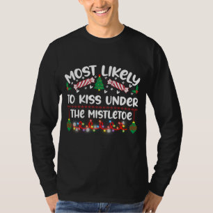 Funny Most Likely To Kiss Under The Mistletoe T-Shirt