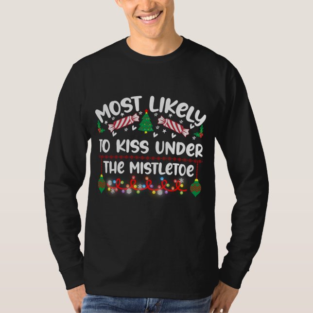 Funny Most Likely To Kiss Under The Mistletoe T-Shirt (Front)