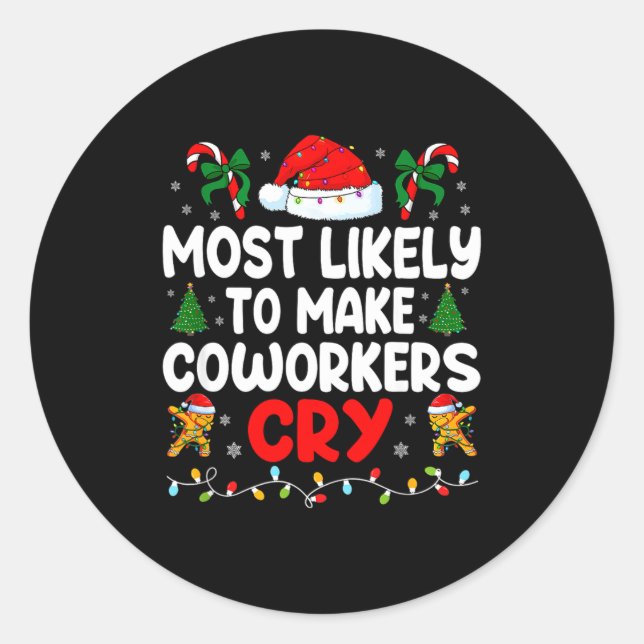 Funny Most Likely To Make Coworker Cry Matching Of Classic Round Sticker (Front)