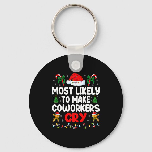 Funny Most Likely To Make Coworker Cry Matching Of Keychain (Front)