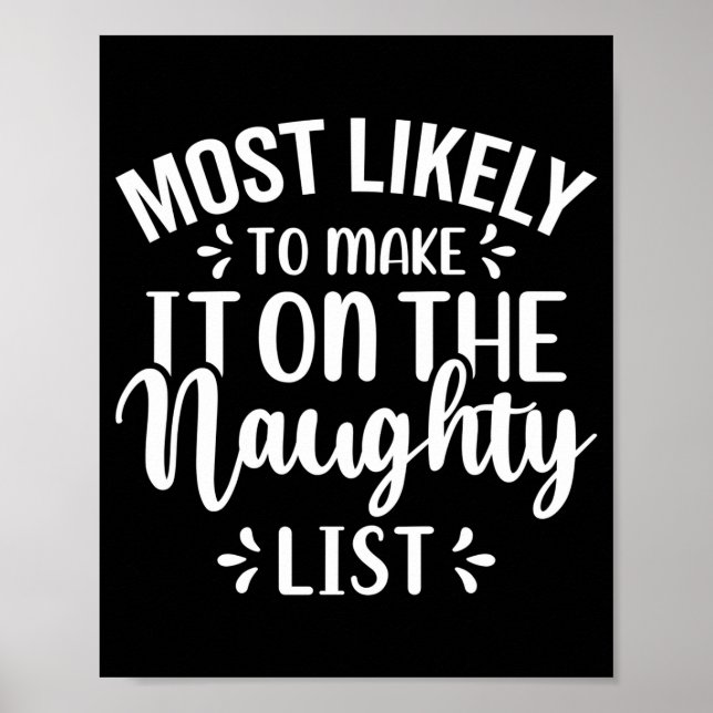Funny Most Likely To Make Naughty List Christmas  Poster (Front)