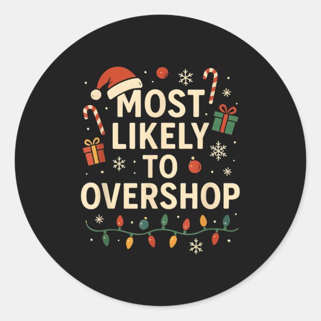 Funny Most Likely To Overshop Family Christmas  Classic Round Sticker (Front)