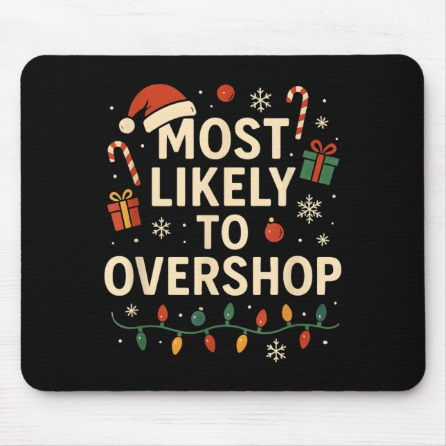 Funny Most Likely To Overshop Family Christmas  Mouse Pad (Front)